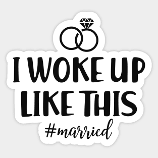 Newlywed - I woke up like this #married Sticker